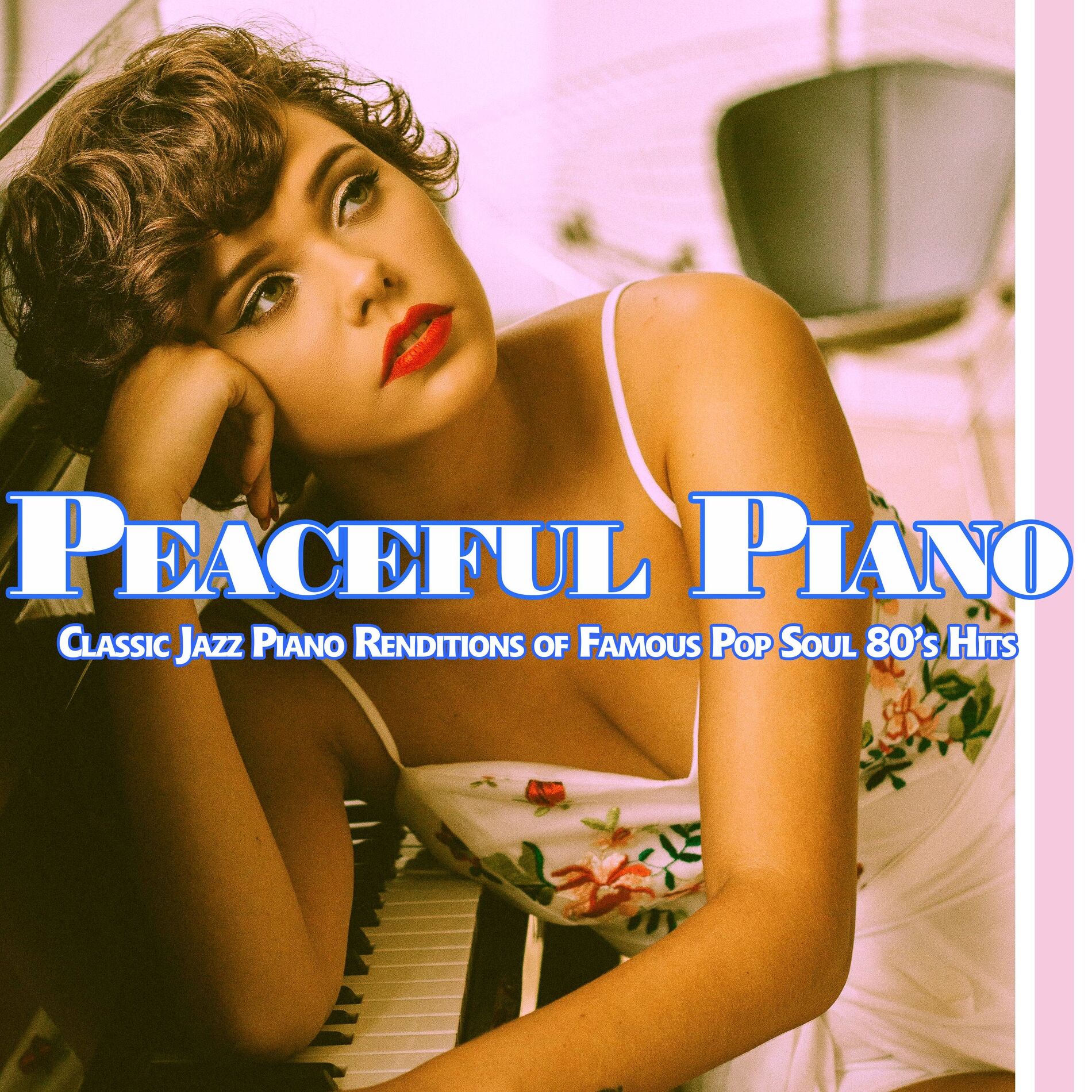 Album cover of Peaceful Piano: Classic Jazz Piano Renditions of Famous Pop Soul 80’s Hits