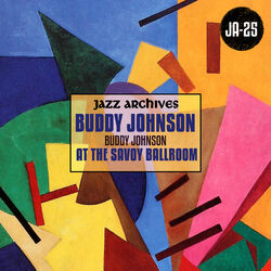 Cover of Jazz Archives Presents: Buddy Johnson at the Savoy Ballroom (1945-1946)