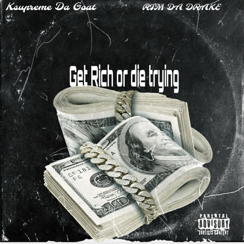 Ksupreme Da Goatt - Get Rich Or Die Tryin' (feat. RTM Da Drake