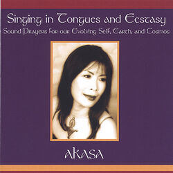 Cover of Singing in Tongues and Ecstasy-Sound Prayers For our Evolving Self, Earth and Cosmos