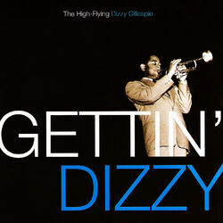 Cover of Gettin' Dizzy: The High-Flying Dizzy Gillespie