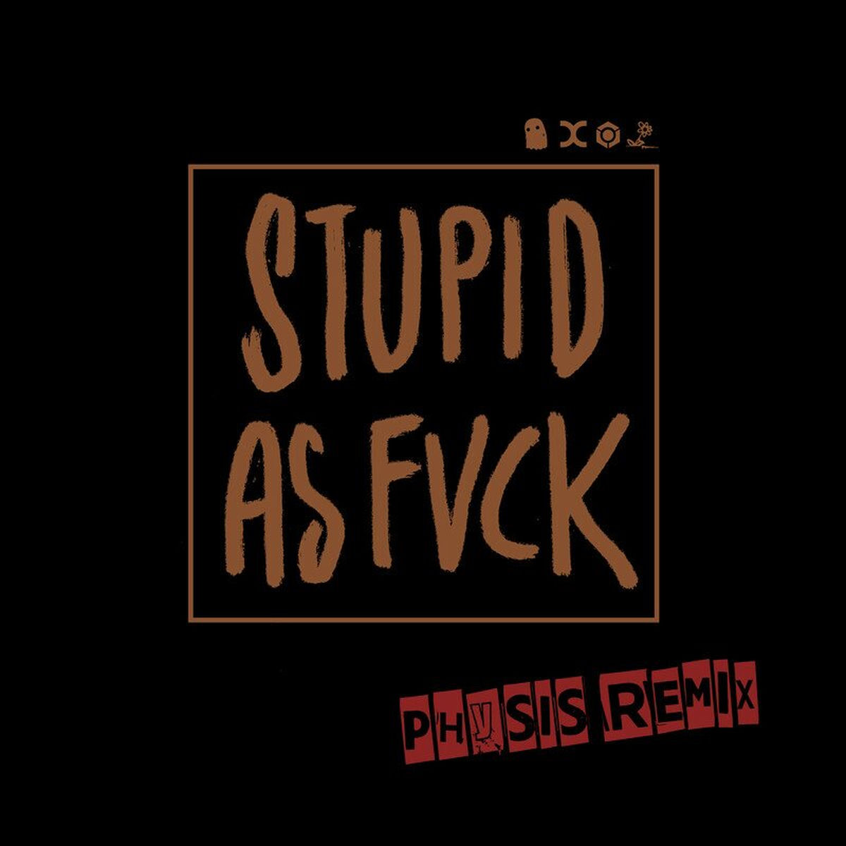 Album cover of Stupid as Fvck (Physis Remix)
