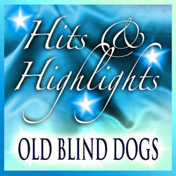 Cover of Old Blind Dogs: Hits and Highlights