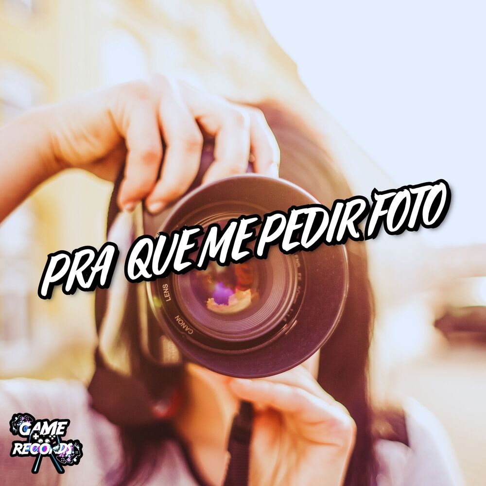 Picture of Pra Que Me Pedir Foto