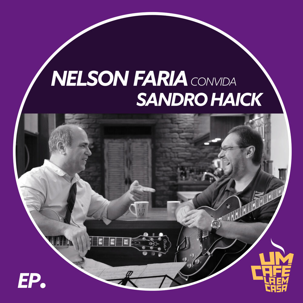 Picture of Nelson Faria Convida Sandro Haick. Um Café Lá Em Casa