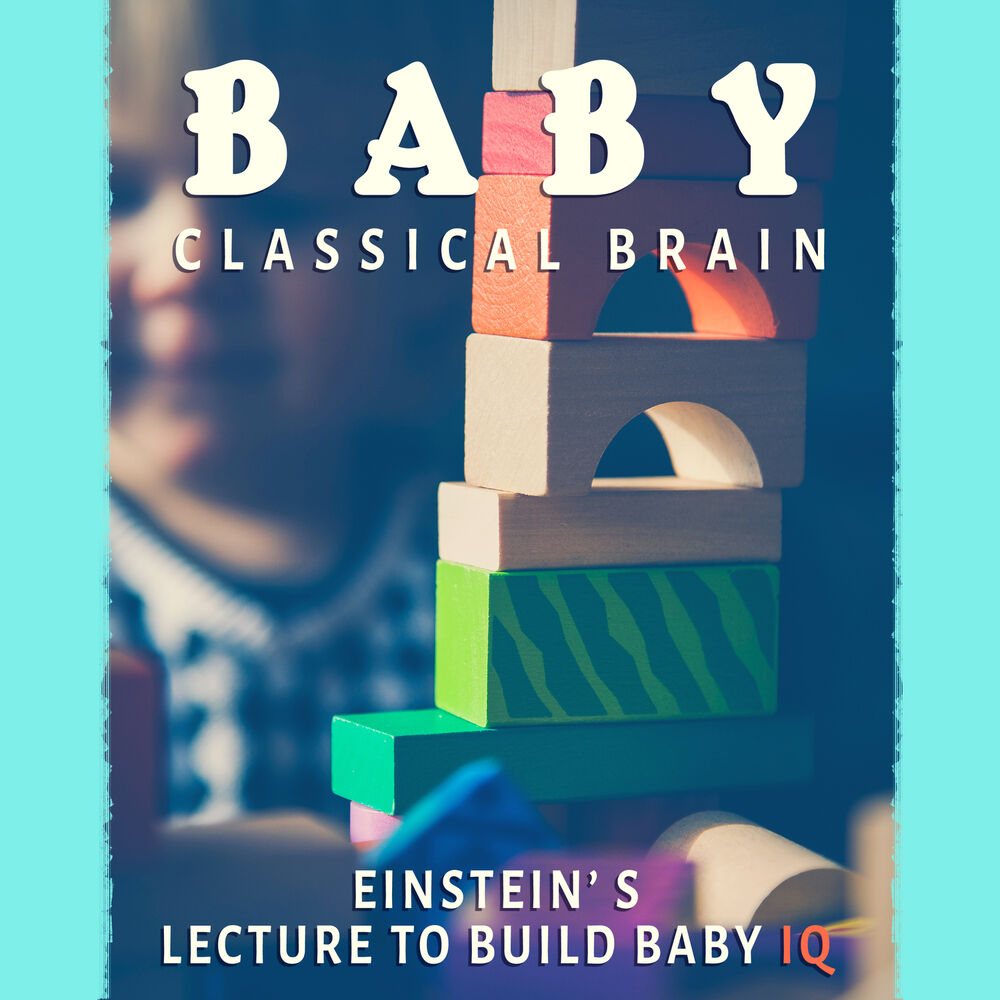 Picture of Baby Classical Brain: Einstein’s Lecture to Build Baby IQ, Correct Development of Child, Get Smarter