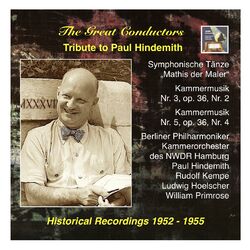 Cover of The Great Conductors: Tribute to Paul Hindemith: Symphonische Tänze from "Mathis der Maler" and Kammermusik
