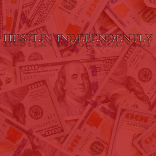 Hustlin Independently (feat. $irReal)