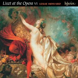 Cover of Liszt: Complete Piano Music 54 – Liszt at the Opera VI