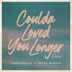 Cover of Coulda Loved You Longer (Petey Martin Remix)