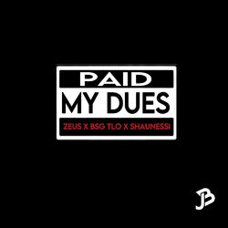 Cover of Paid my Dues (feat. Bsg Tlo & Shaunessi)