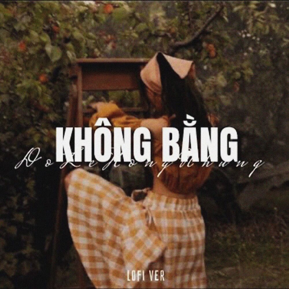 Picture of Không Bằng (Lofi)