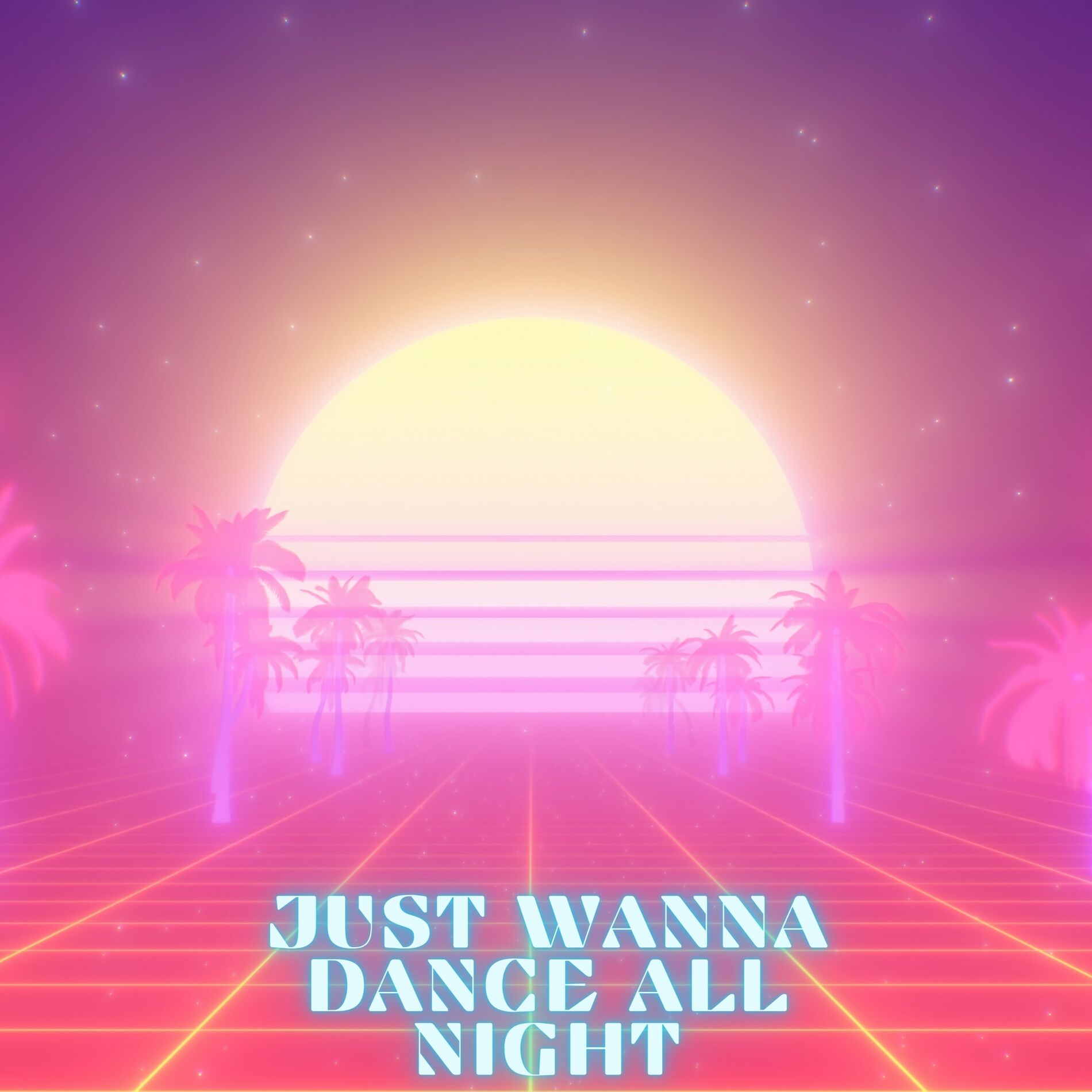 Album cover of Just Wanna Dance All Night