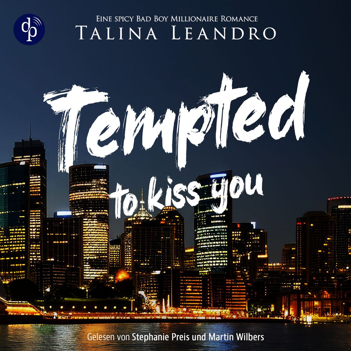 Album cover of Tempted to Kiss You | Ein spicy Bad Boy Millionaire Romance Hörbuch - Love the Millionaire-Reihe, Band 1 (Ungekürzt)