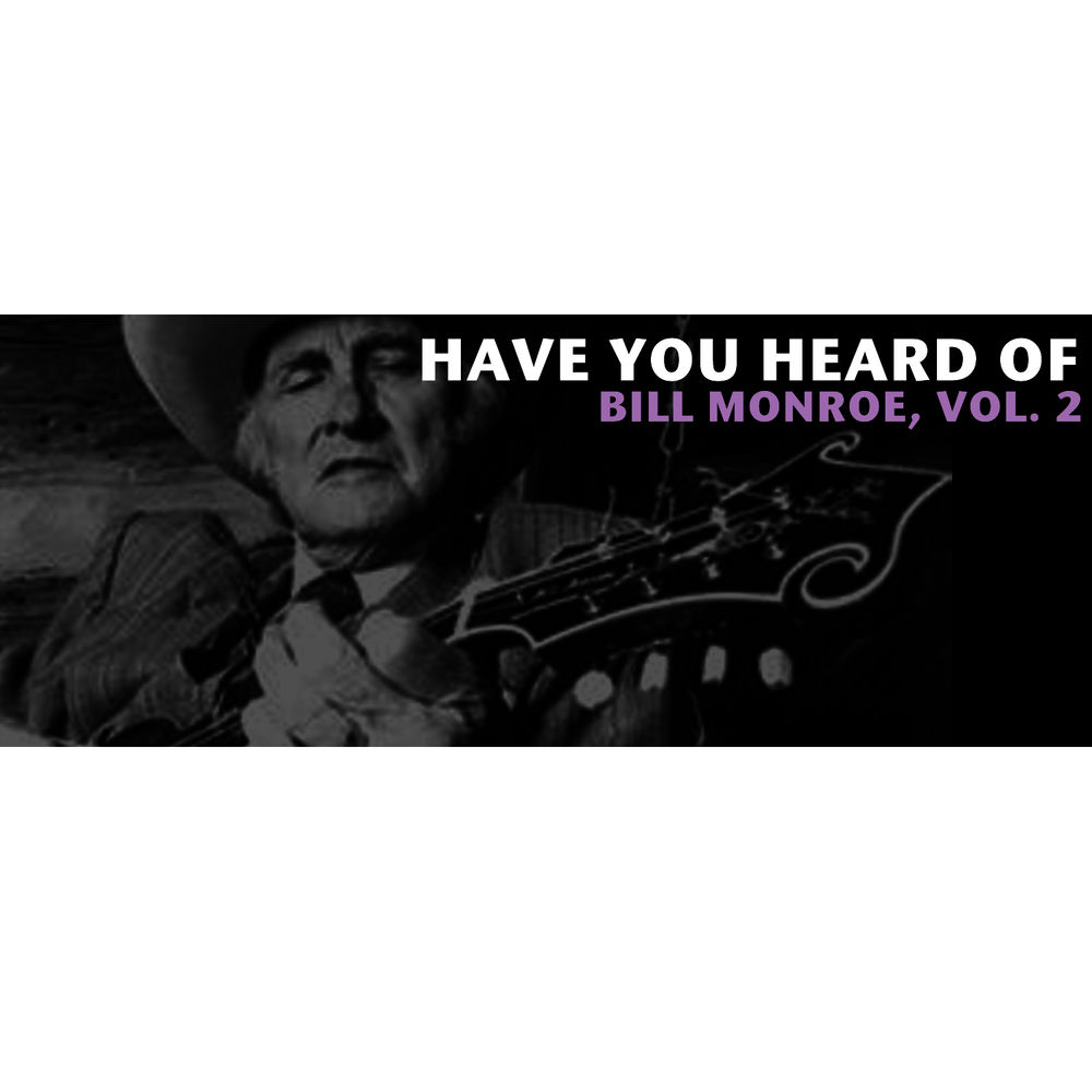 Have You Heard of Bill Monroe, Vol. 2 album cover