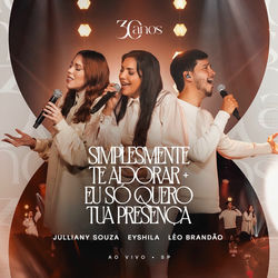Simplesmente Te Adorar + Eu Só Quero Tua Presença (Ao Vivo)