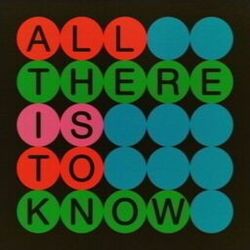 All There Is To Know
