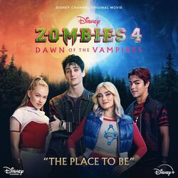 The Place To Be (From "ZOMBIES 4: Dawn of the Vampires")
