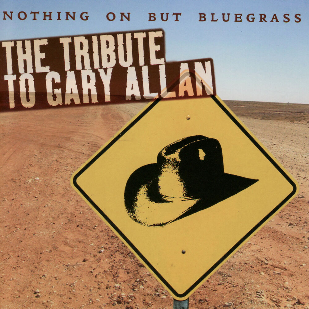 Picture of Nothing On But Bluegrass: The Tribute To Gary Allan