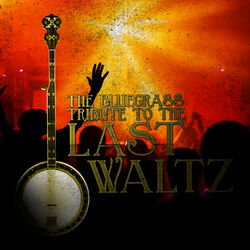 Cover of The Bluegrass Tribute to The Last Waltz