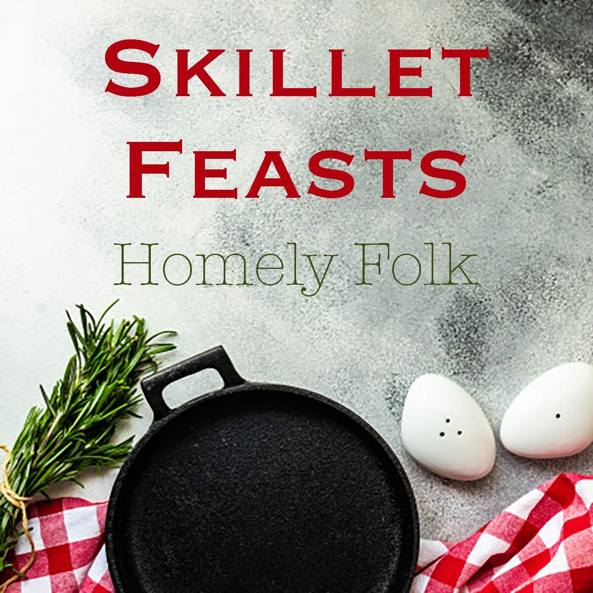 Album cover of Skillet Feasts Homely Folk