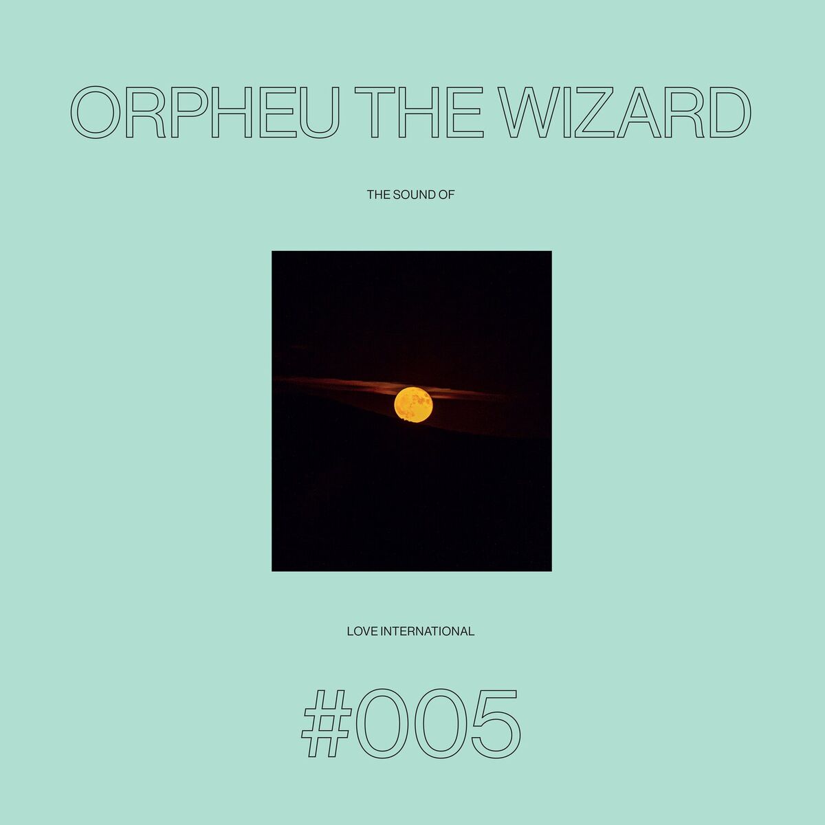 Album cover of The Sound Of Love International #005 - Orpheu The Wizard