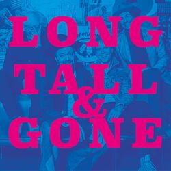 Cover of Long, Tall & Gone