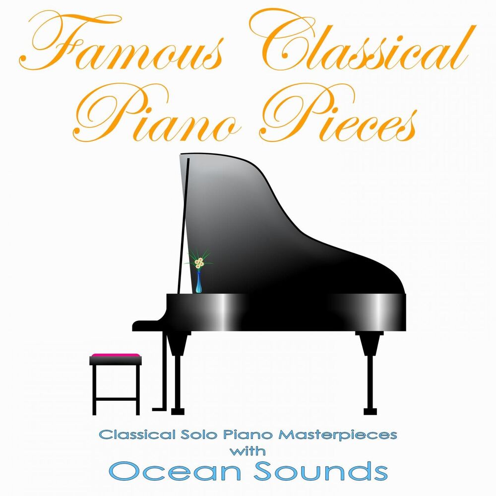 Picture of Famous Classical Piano Pieces: Classical Solo Piano Masterpieces with Ocean Sounds