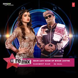 Cover of Main Aayi Hoon Up Bihar Lootne - The Remix (From "The Remix - Amazon Prime Original Episode 5")