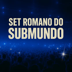SET ROMANO DO SUBMUNDO