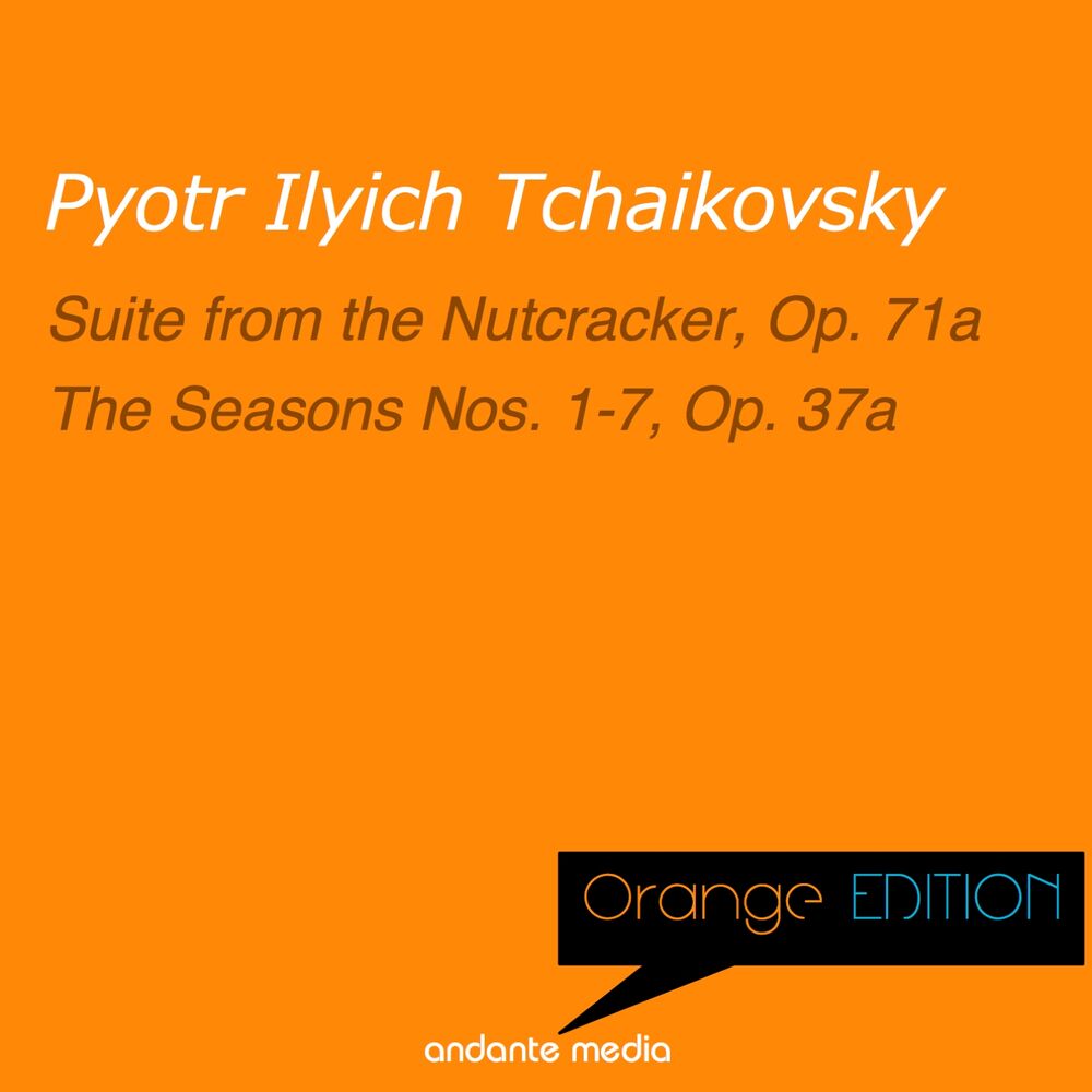 Picture of Orange Edition - Tchaikovsky: Suite from the Nutcracker, Op. 71a & The Seasons Nos. 1 - 7, Op. 37a