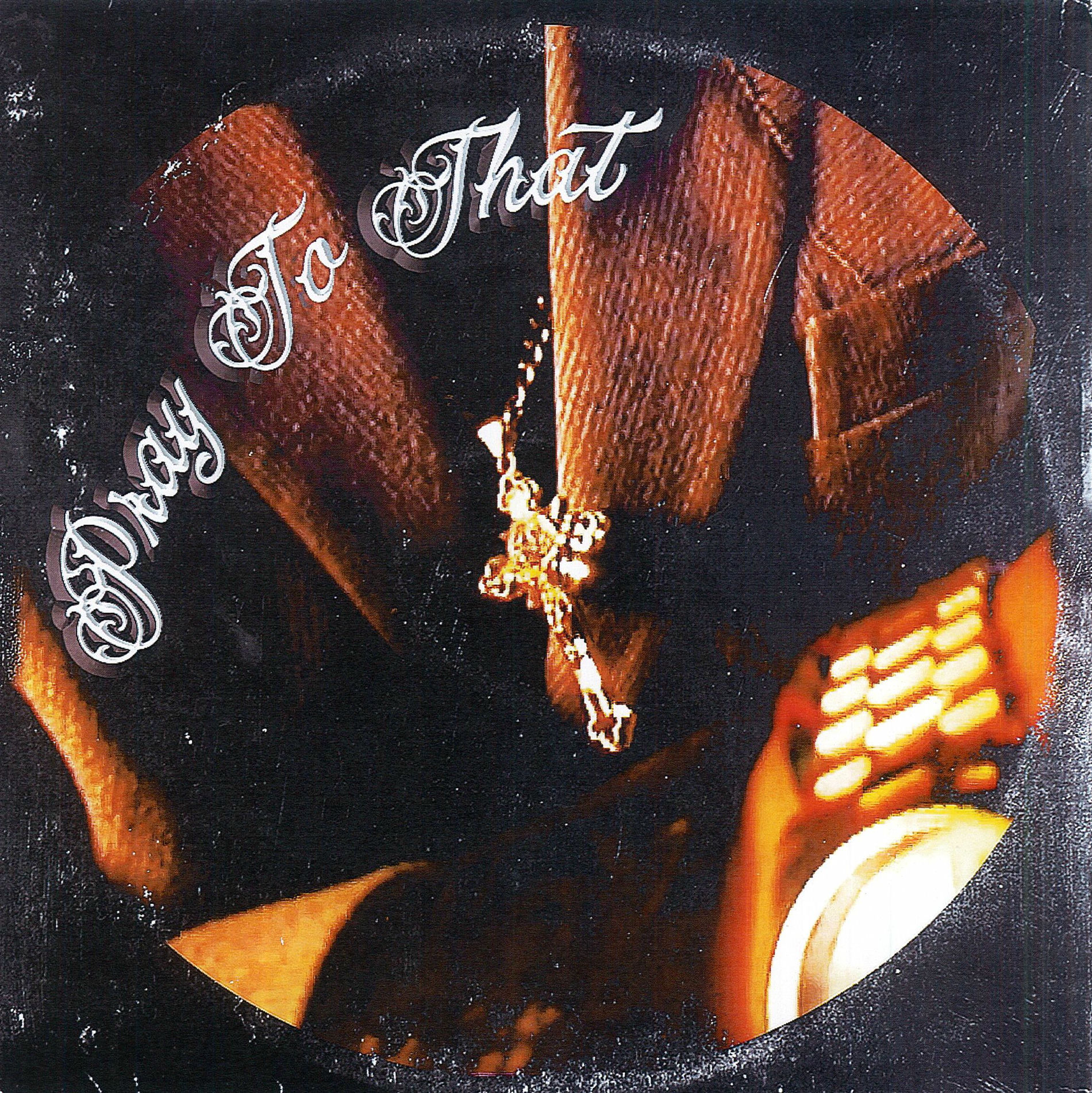 Album cover of Pray To That