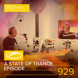 Cover of ASOT 929 - A State Of Trance Episode 929 (Ruben de Ronde and Aly & Fila Take-over)