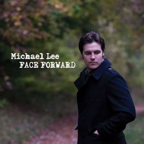Face Forward - Michael Lee | Deezer