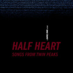 Half Heart: Songs From Twin Peaks