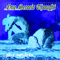 One Second Thought - Self Inflicted | Deezer