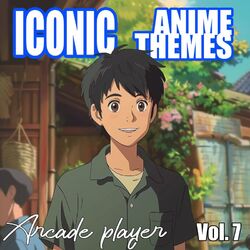 Cover of Iconic Anime Themes, Vol. 7