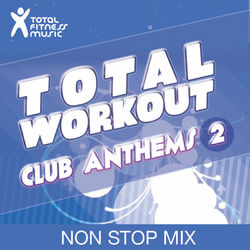 Cover of Total Workout : Club Anthems 2 Ideal for running, cardio machines, aerobics classes 32 count, treadmill, elliptical machines, powe