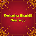 Keshariya Bhathiji Non Stop