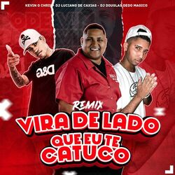 Cover of Vira de Lado Que Eu Te Catuco (Remix)