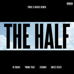 Cover of The Half (TWRK x GRAVES Remix)