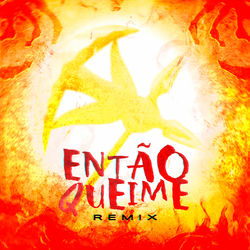 Então Queime (Remix)