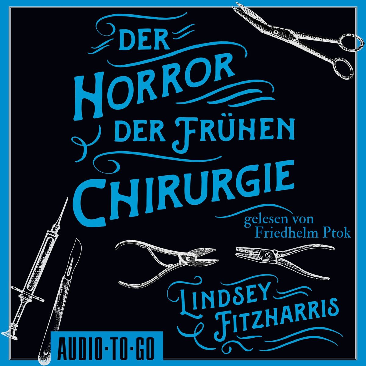 Album cover of Der Horror der frühen Chirurgie (ungekürzt)