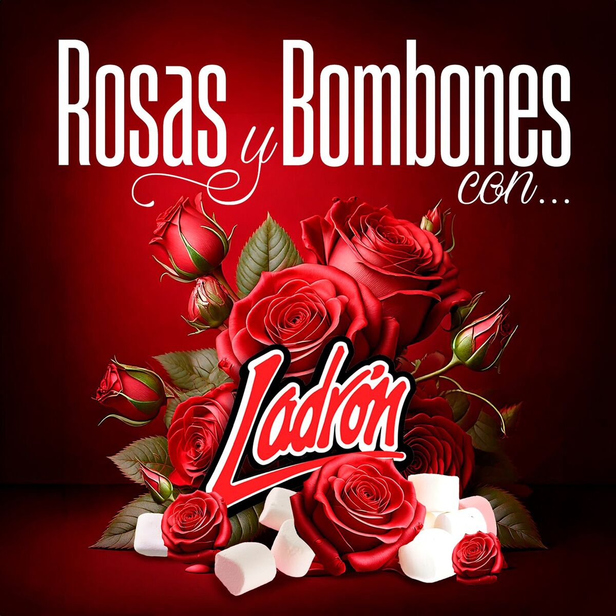 Album cover of Rosas Y Bombones Con Ladrón