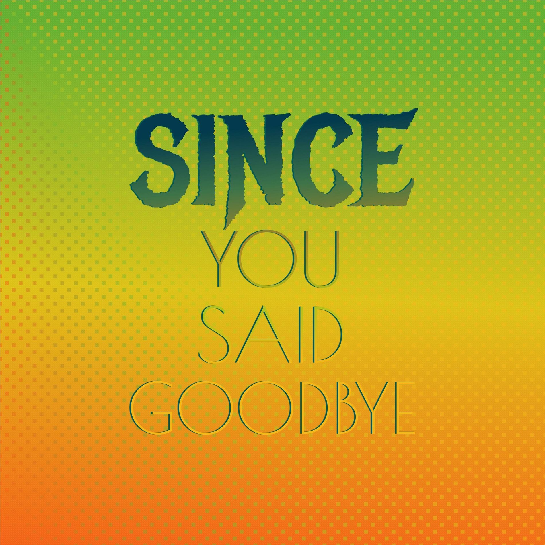 Album cover of Since You Said Goodbye