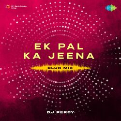 Cover of Ek Pal Ka Jeena (Club Mix)