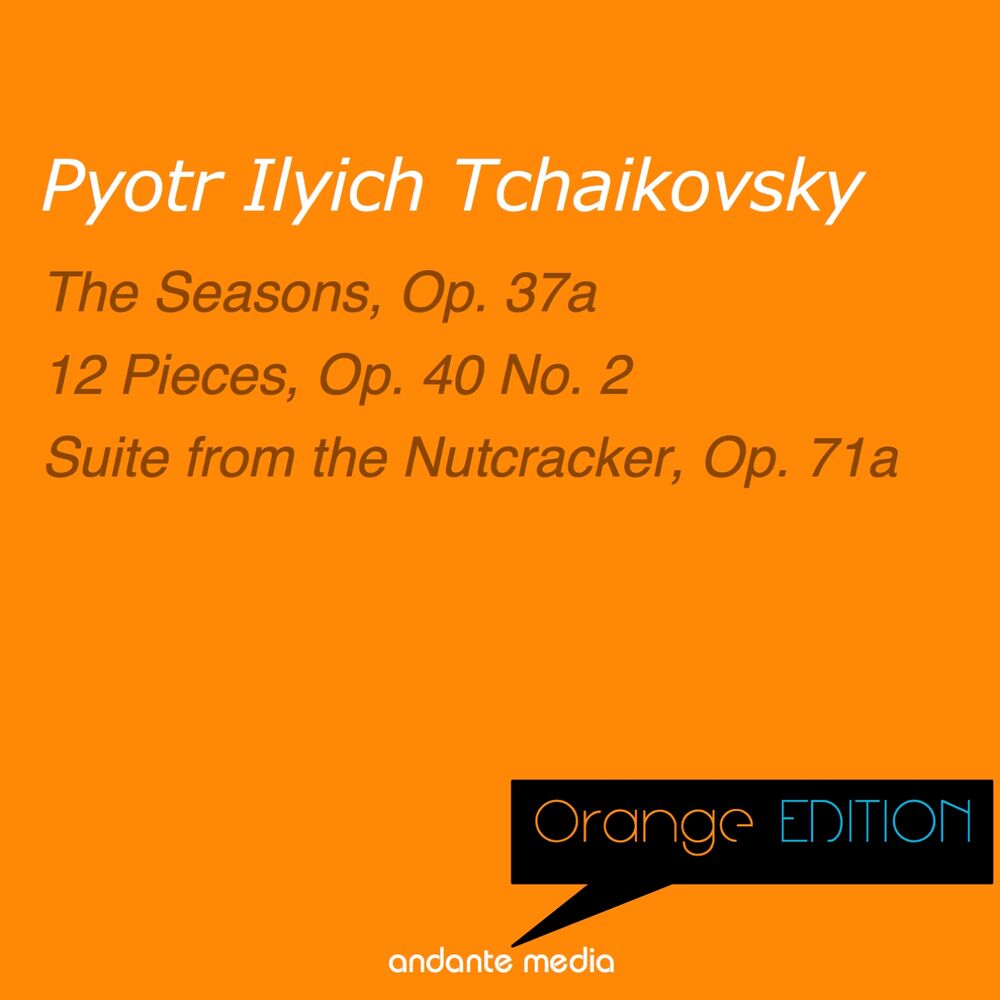 Picture of Orange Edition - Tchaikovsky: The Seasons, Op. 37a & Suite from the Nutcracker, Op. 71a