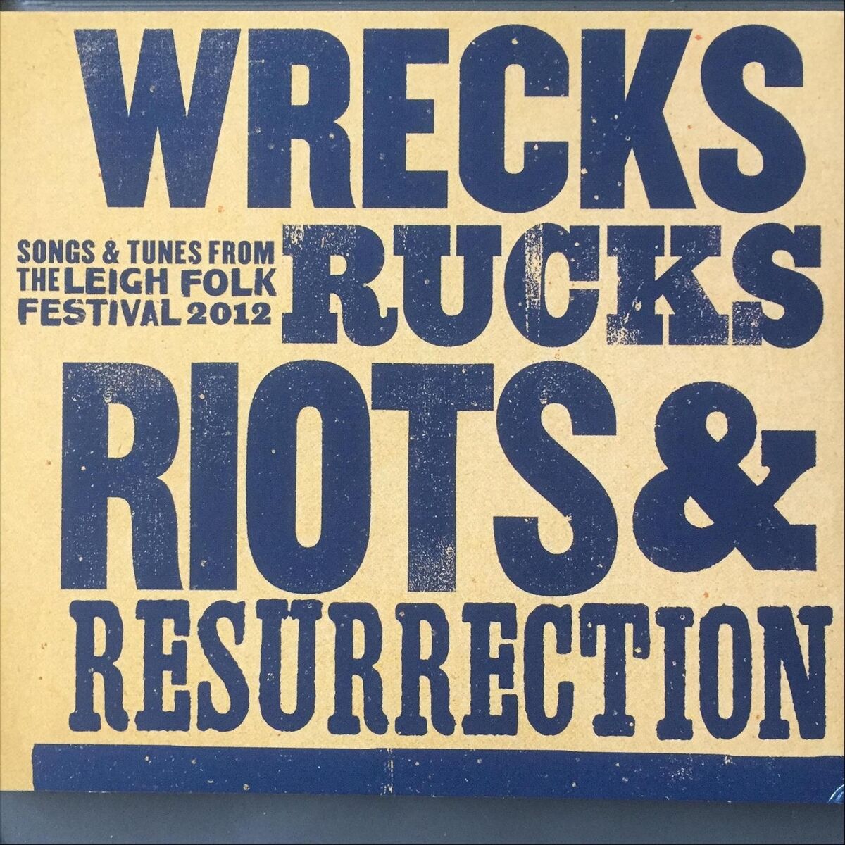 Album cover of Wrecks Rucks Riots & Resurrection: Songs & Tunes from the Leigh Folk Festival 2012