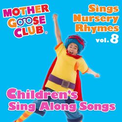 Cover of Mother Goose Club Sings Nursery Rhymes, Vol. 8: Children's Sing Along Songs