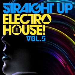 Cover of Straight Up Electro House! Vol. 5